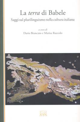 La Terra Di Babele: Saggi Sul Plurilinguismo Nella Cultura Italiana (Paperback)