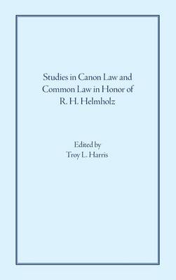 Studies in Canon Law and Common Law in Honor of R. H. Helmholz (Hardback)