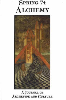 Spring 74 Alchemy: A Journal of Archetype and Culture (Paperback)