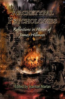 Archetypal Psychologies: Reflections in Honor of James Hillman (Paperback)