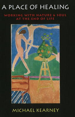A Place of Healing: Working with Nature and Soul at the End (Paperback)
