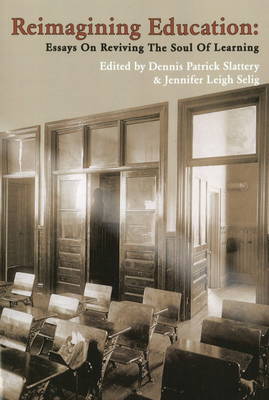 Reimagining Education: Essay on Reviving the Soul of Learning (Paperback)