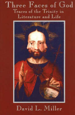 Three Faces of God: Traces of the Trinity in Literature and Life (Paperback)