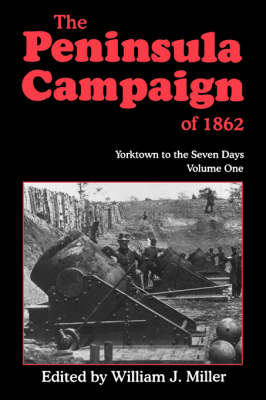 The Peninsula Campaign Of 1862: Yorktown To The Seven Days, Vol. 1 (Paperback)