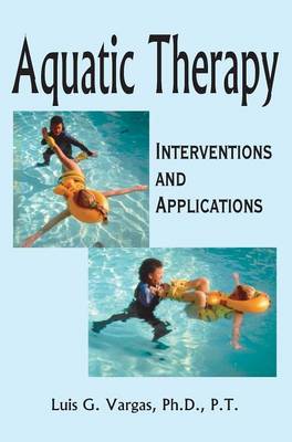 Aquatic Therapy: Interventions and Applications (Hardback)