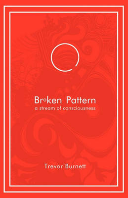 Broken Pattern - A Stream of Consciousness (Paperback)
