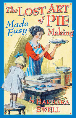 Lost Art of Pie Making: Made Easy (Paperback)