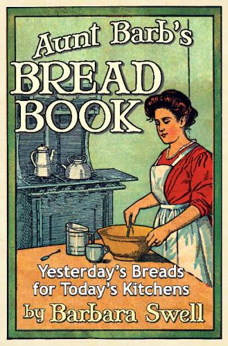 Aunt Barb's Bread Book: Yesterday's Breads for Today's Kitchens (Paperback)