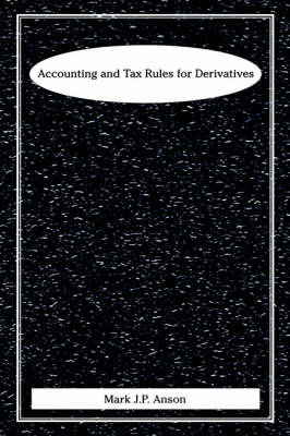 Accounting and Tax Rules for Derivatives - Frank J. Fabozzi Series (Hardback)