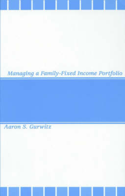Managing a Family-Fixed Income Portfolio - Frank J. Fabozzi Series (Hardback)