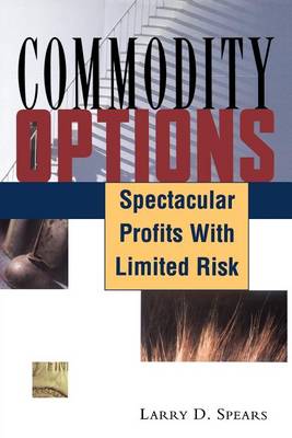 Commodity Options: Spectacular Profits with Limited Risk (Paperback)