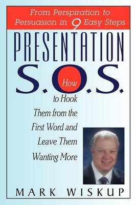 Presentation S.O.S.: From Perspiration to Persuasion in 9 Easy Steps (Paperback)