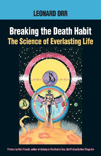 Breaking the Death Habit: The Science of Everlasting Life (Paperback)