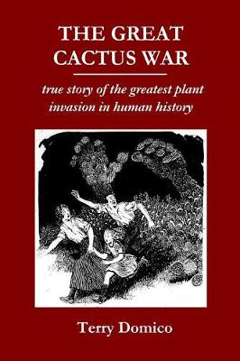 The Great Cactus War: true story of the greatest plant invasion in human history (Paperback)