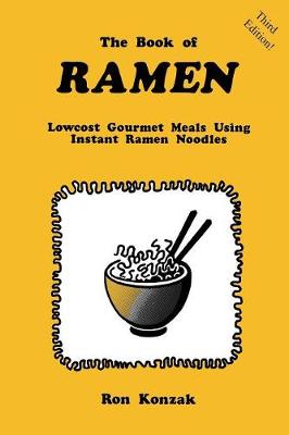The Book of Ramen: Lowcost Gourmet Meals Using Instant Ramen Noodles (Paperback)