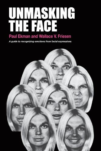 Unmasking the Face: A Guide to Recognizing Emotions from Facial Expressions (Paperback)