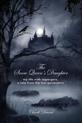 The Snow Queen's Daughter: My Life with Aspergers, a Tale from the Lost Generation (Paperback)