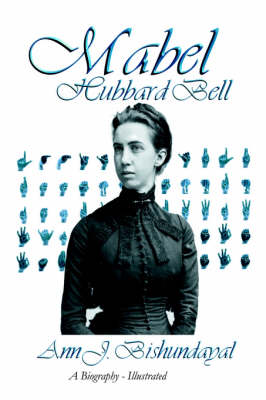Mabel Hubbard. Biography of Mrs. Alexander Graham Bell, Deaf Mute from Age Five (Paperback)