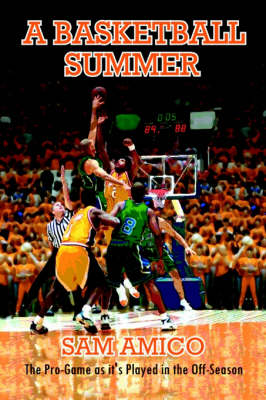 A Basketball Summer. The Pro-game as it's Played in the Off-season (Paperback)