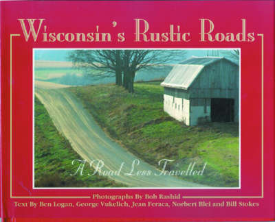 Wisconsin's Rustic Roads: A Road Less Travelled (Hardback)