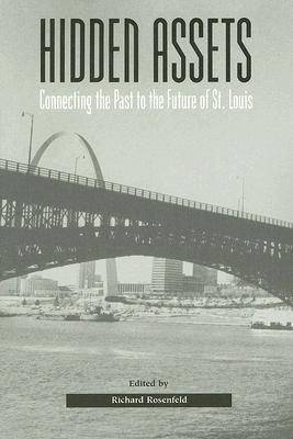 Hidden Assets: Connecting the Past to the Future of St. Louis (Paperback)