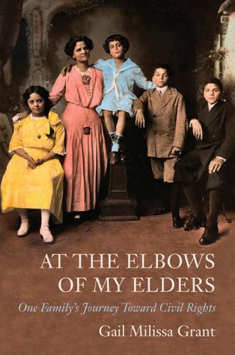 At the Elbows of My Elders: One Family's Journey Toward Civil Rights (Hardback)