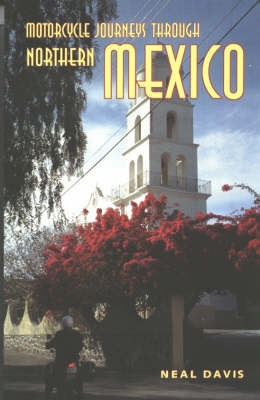 Motorcycle Journeys Through Northern Mexico (Paperback)