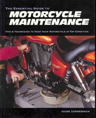 The Essential Guide to Motorcycle Maintenance: Tips and Techniques to Keep Your Motorcycle in Top Condition (Paperback)