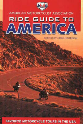 AMA Ride Guide to America: Favorite Motorcycle Tours in the USA (Paperback)