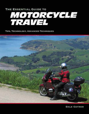 The Essential Guide to Motorcycle Travel: Tips, Technology, Advanced Techniques (Paperback)