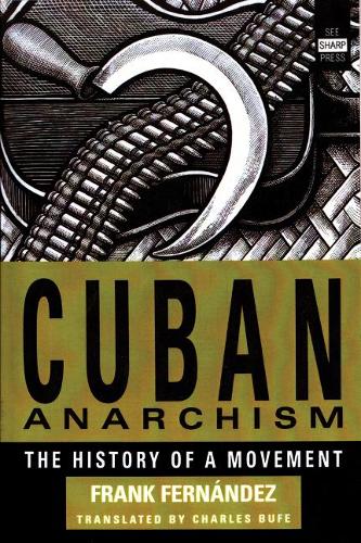 Cuban Anarchism: The History of a Movement (Paperback)