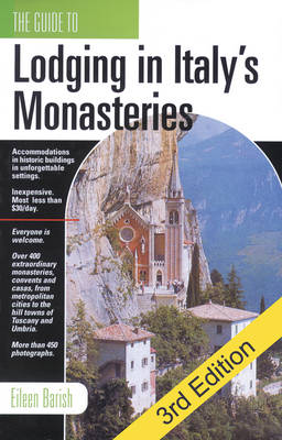 The Guide To Lodging In Italy's Monasteries: Third Edition (Paperback)
