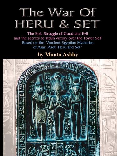 The War of Heru and Set: The Struggle of Good and Evil for Control of the World and the Human Soul (Paperback)