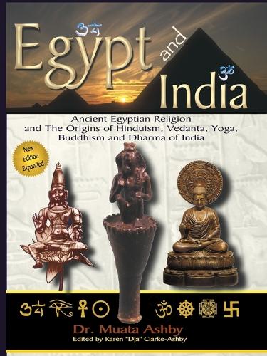 Egypt and India: Ancient Egyptian Religion and the Origins of Hinduism, Vedanta, Yoga, Buddhism and Dharma of India (Paperback)
