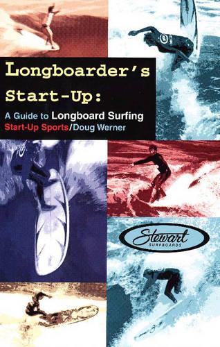 Longboarder's Start-Up: A Guide to Longboard Surfing (Paperback)