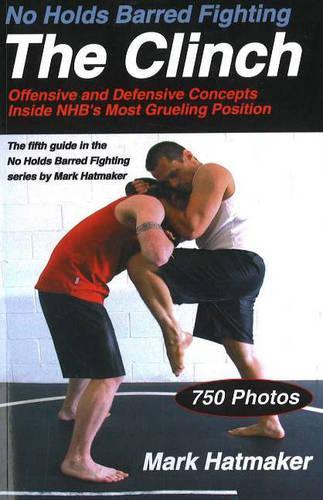 No Holds Barred Fighting: the Clinch (Paperback)