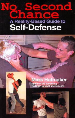 No Second Chance: A Reality-Based Guide to Self-Defense (Paperback)