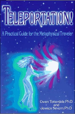 Teleportation!: A Practical Guide for the Metaphysical Traveler (Paperback)