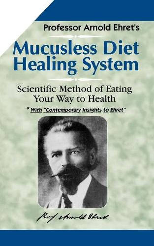 Mucusless Diet Healing System: Scientific Method of Eating Your Way to Health (Paperback)