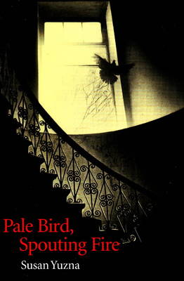 Pale Bird, Spouting Fire (Paperback)