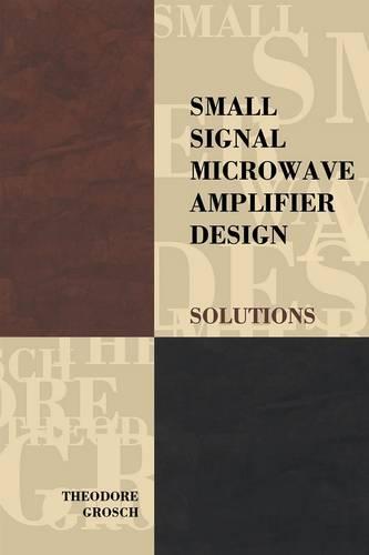 Small Signal Microwave Amplifier Design: Solutions - Electromagnetics and Radar (Paperback)
