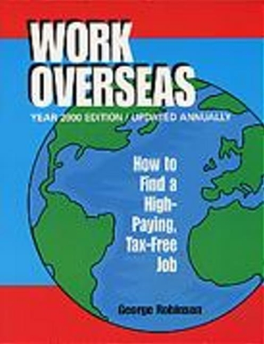 Work Overseas: How to Find a High-Paying, Tax-Free Job (Paperback)