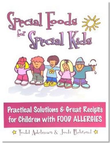 Special Foods for Special kids: Practical Solutions and Great Recipes for children (Paperback)