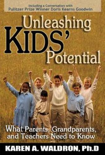 Unleashing Kids' Potential: What Parents, Grandparents, and Teachers Need to K (Paperback)