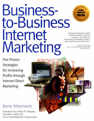 Business-to-business Internet Marketing: Five Proven Strategies for Increasing Profits Through Internet Direct Marketing (Paperback)
