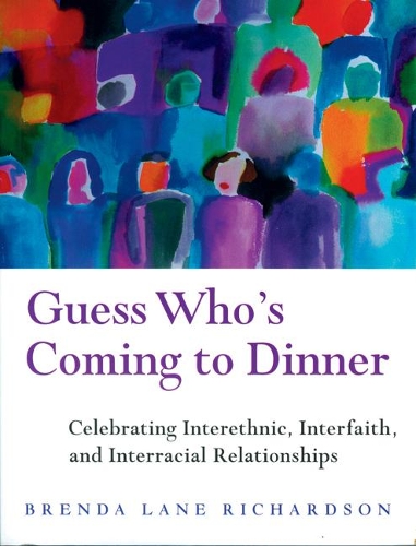 Guess Who's Coming to Dinner: Celebrating Interethnic, Interfaith, and Interracial Relationships (Paperback)