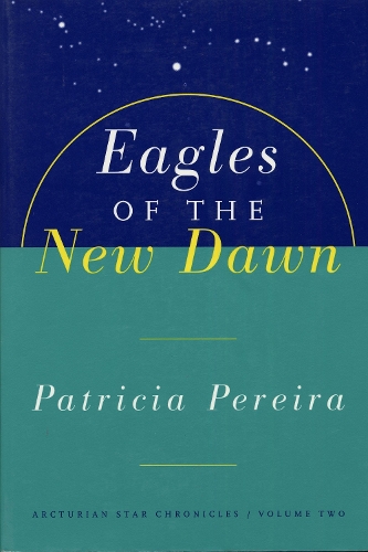 Eagles Of The New Dawn: Arcturian Star Chronicles, Volume Two (Paperback)