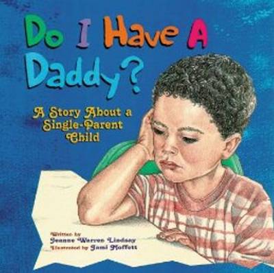 Do I Have a Daddy?: A Story About a Single-Parent Child (Hardback)