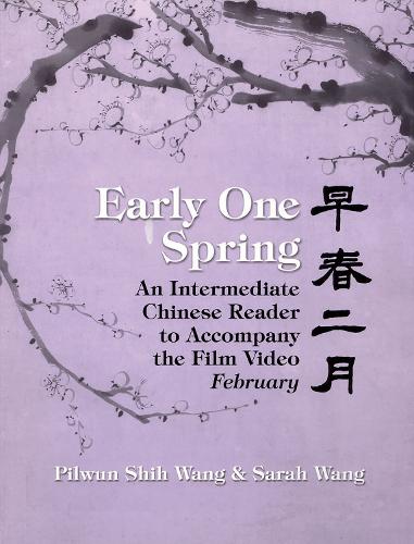 Early One Spring: An Intermediate Chinese Reader To Accompany The Video February-Pa (Paperback)
