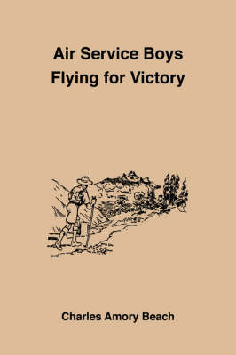 Air Service Boys Flying for Victory (Paperback)